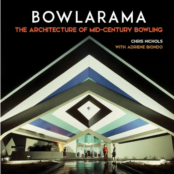BOWLARAMA: The Architecture of Mid-Century Bowling presented by Chris Nichols Cover design for Bowlarama: The Architecture of Mid-Century Bowling by Chris Nichols showing a photo fo the exterior of a bowling alley