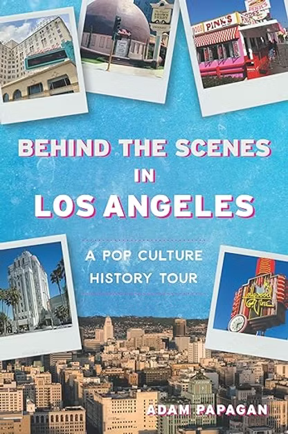 Obscure Landmarks of the North Valley Presented by Adam Papagan Cover design for book Behind the Scenes in Los Angeles: A Pop Culture History Tour by Adam Papagan showing five polaroid photos of landmarks around Los Angeles