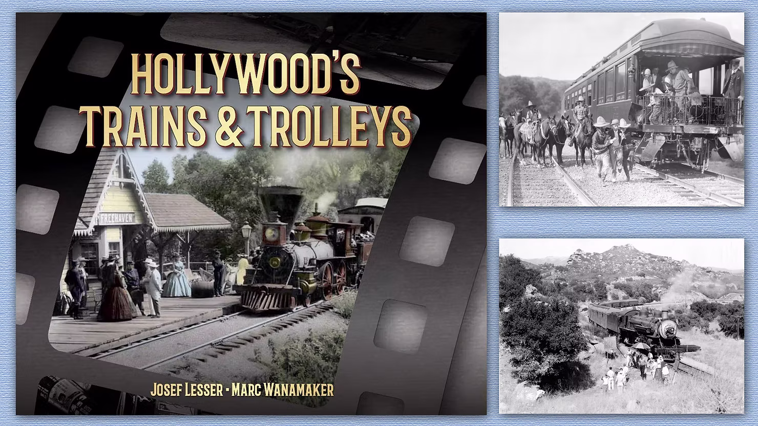 Hollywood Trains & Trolleys - presented by Marc Wanamaker 2023 02 23 blog post image 5